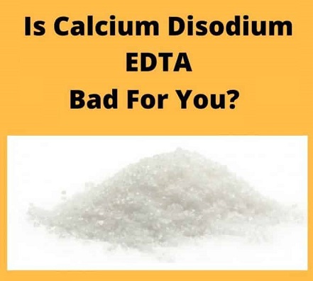 آیا کلسیم دی سدیم EDTA یک ماده افزودنی بی خطر است؟